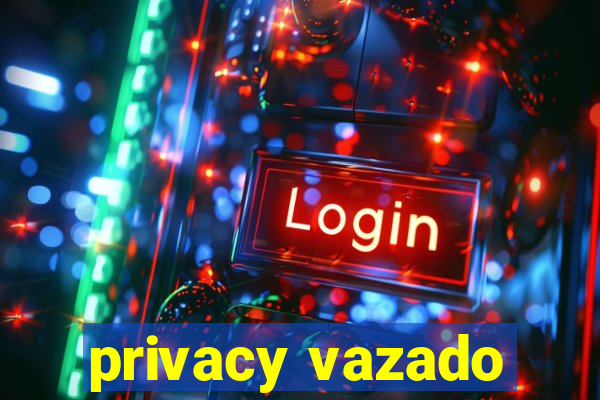 privacy vazado